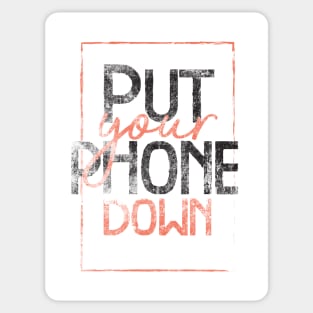 Put your phone down T-shirt Sticker